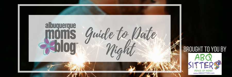 Guide to Date Night | Albuquerque Moms Blog Guide to Date Night | Albuquerque Moms Blog