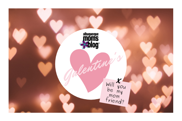 Galentine's, Moms Speed Dating, Valentine's