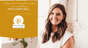 Why Moms Need Social Connection :: NM Momcast | Episode 37