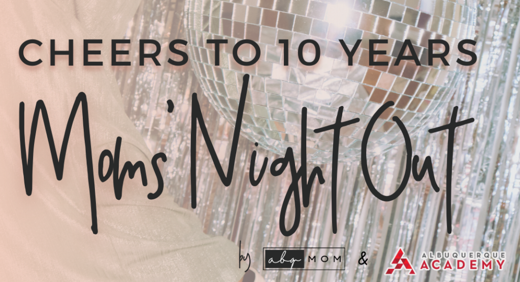 Cheers to 10 Years- Moms Night Out